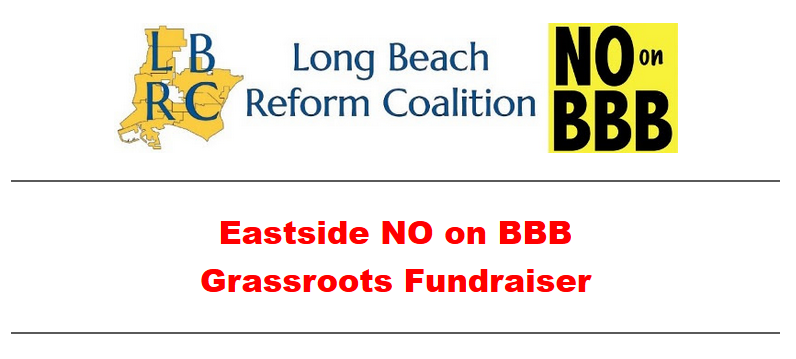 Long Beach Reform Coalition NO ON Measure BBB - Eastside NO on BBB  Grassroots Fundraiser