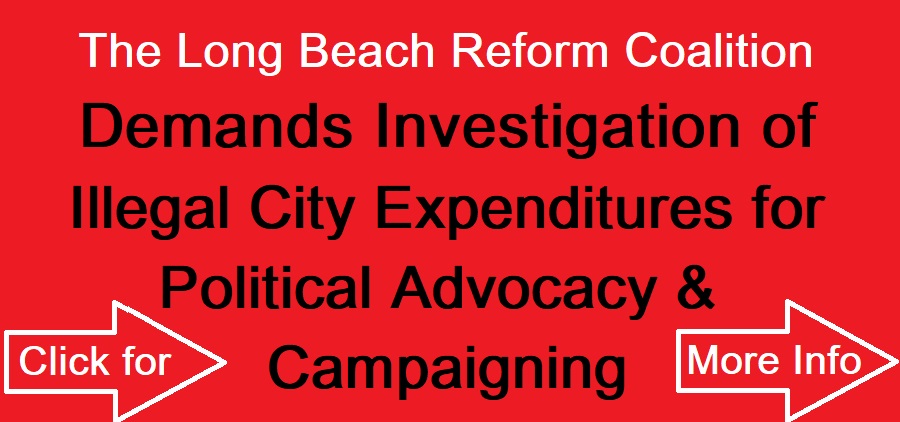 Long Beach Reform Coalition Demands Investigation of Illegal City Expenditures for Political Advocacy And Campaigning